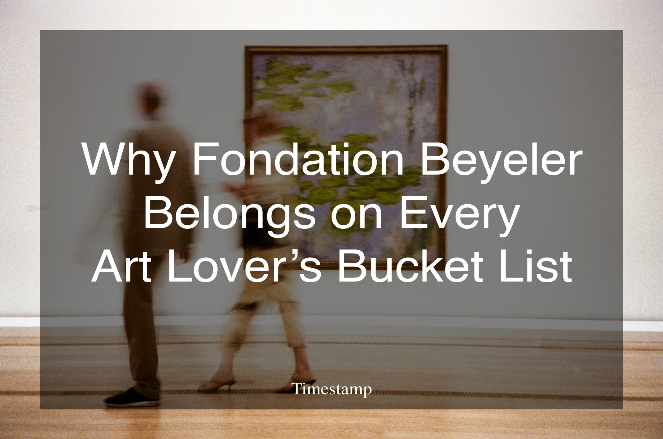 Why Fondation Beyeler Belongs on Every Art Lover’s Bucket List